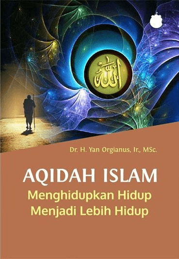 Cover of Aqidah Islam: Menghidupkan Hidup Menjadi Lebih Hidup