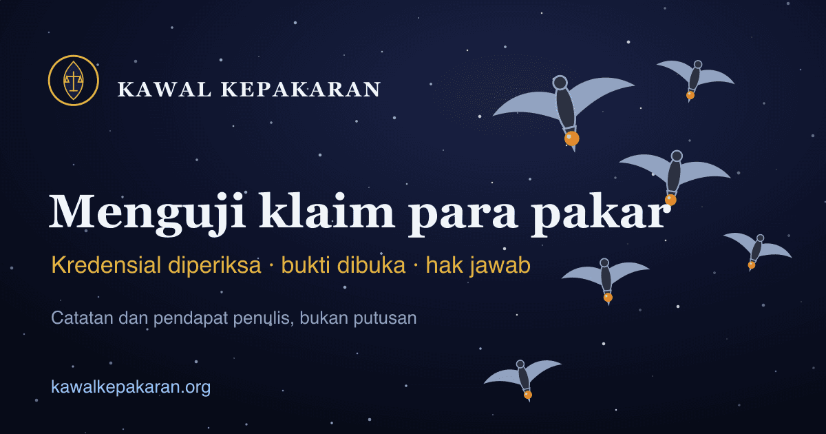 Kawal Kepakaran: "Menguji klaim para pakar". Kredensial diperiksa, bukti dibuka, hak jawab. Catatan dan pendapat penulis, bukan putusan.